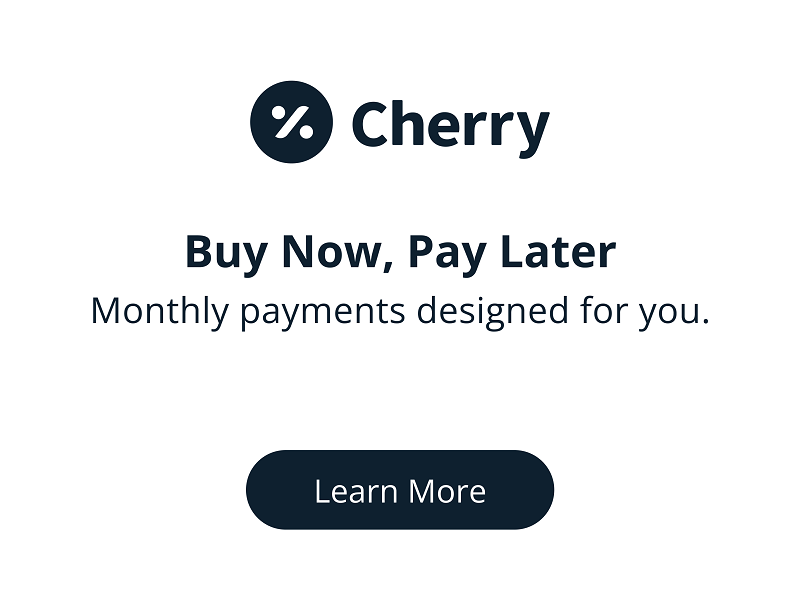 Cherry Financing - Buy Now, Pay Later - Monthly payments designed for you. - Learn More